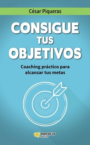 CONSIGUE TUS OBJETIVOS | 9788416115501 | PIQUERAS GÓMEZ DE ALBACETE, CÉSAR | Galatea Llibres | Llibreria online de Reus, Tarragona | Comprar llibres en català i castellà online