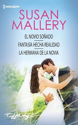 EL NOVIO SOÑADO; FANTASÍA HECHA REALIDAD; LA HERMANA DE LA NOVIA | 9788468792842 | MALLERY, SUSAN | Galatea Llibres | Llibreria online de Reus, Tarragona | Comprar llibres en català i castellà online