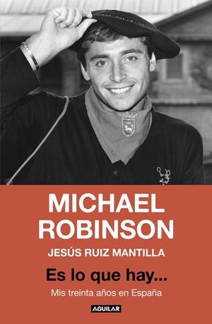 ES LO QUE HAY... MICHAEL ROBINSON | 9788403517462 | RUÍZ MANTILLA, JESUS / MICHAEL ROBINSON | Galatea Llibres | Llibreria online de Reus, Tarragona | Comprar llibres en català i castellà online