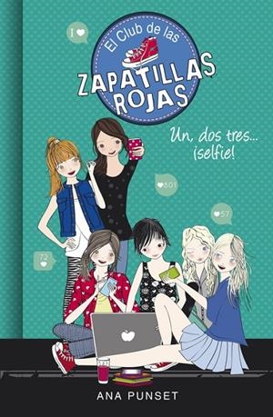 EL CLUB DE LAS ZAPATILLAS ROJAS 11. UN, DOS, TRES...¡SELFIE! | 9788490437834 | PUNSET, ANA | Galatea Llibres | Llibreria online de Reus, Tarragona | Comprar llibres en català i castellà online