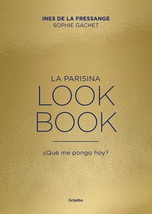 LA PARISINA. LOOKBOOK | 9788416895151 | DE LA FRESSANGE, INES / SOPHIE GACHET | Galatea Llibres | Llibreria online de Reus, Tarragona | Comprar llibres en català i castellà online