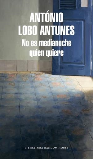 NO ES MEDIANOCHE QUIEN QUIERE | 9788439732457 | LOBO ANTUNES, ANTONIO | Galatea Llibres | Llibreria online de Reus, Tarragona | Comprar llibres en català i castellà online