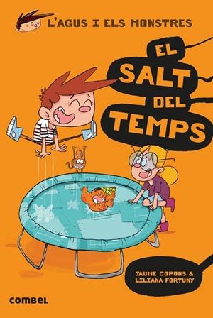 EL SALT DEL TEMPS (L'AGUS I ELS MONSTRES, 8) | 9788491012054 | COPONS, JAUME; FORTUNY, LILIANA | Galatea Llibres | Llibreria online de Reus, Tarragona | Comprar llibres en català i castellà online
