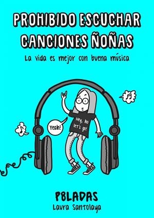 PROHIBIDO ESCUCHAR CANCIONES ÑOÑAS | 9788416890217 | SANTOLAYA, LAURA (P8LADAS) | Galatea Llibres | Llibreria online de Reus, Tarragona | Comprar llibres en català i castellà online