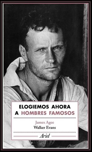 ELOGIEMOS AHORA A HOMBRES FAMOSOS | 9788434425804 | AGEE, JAMES / WALKER EVANS | Galatea Llibres | Librería online de Reus, Tarragona | Comprar libros en catalán y castellano online