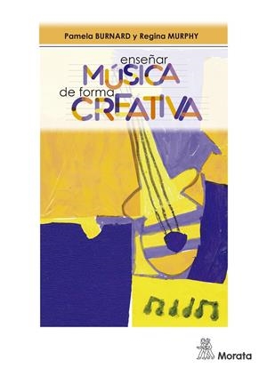ENSEÑAR MÚSICA DE FORMA CREATIVA | 9788471128386 | BURNARD, PAMELA / MURPHY, REGINA | Galatea Llibres | Librería online de Reus, Tarragona | Comprar libros en catalán y castellano online