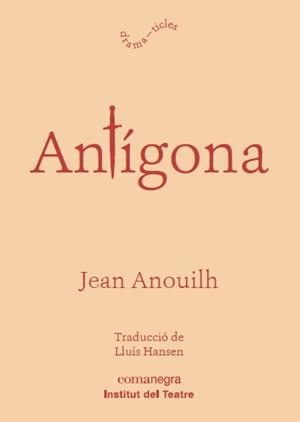 ANTÍGONA | 9788416605873 | ANOUILH, JEAN | Galatea Llibres | Librería online de Reus, Tarragona | Comprar libros en catalán y castellano online