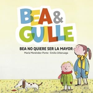 BEA NO QUIERE SER LA MAYOR (BEA & GUILLE, 2) | 9788424660659 | MENÉNDEZ PONTE, MARÍA | Galatea Llibres | Llibreria online de Reus, Tarragona | Comprar llibres en català i castellà online