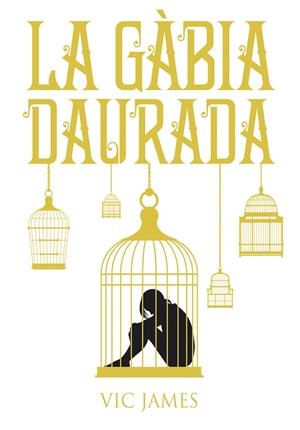 LA GÀBIA DAURADA (DONS OBSCURS, 1) | 9788424660246 | JAMES, VIC | Galatea Llibres | Librería online de Reus, Tarragona | Comprar libros en catalán y castellano online