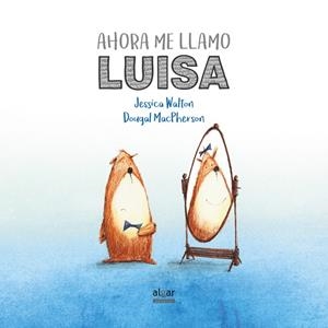 AHORA ME LLAMO LUISA | 9788491420521 | WALTON, JESSICA | Galatea Llibres | Librería online de Reus, Tarragona | Comprar libros en catalán y castellano online