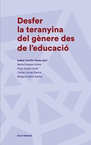 DESFER LA TERANYINA DEL GÈNERE DES DE L'EDUCACIÓ | 9788497665988 | CARRILLO FLORES, ISABEL/BURGUET ARFELIS, MARTA/GUITART ACED, ROSA/LOMAS GARCÍA, CARLOS/SÁINZ IBÁÑEZ, | Galatea Llibres | Librería online de Reus, Tarragona | Comprar libros en catalán y castellano online