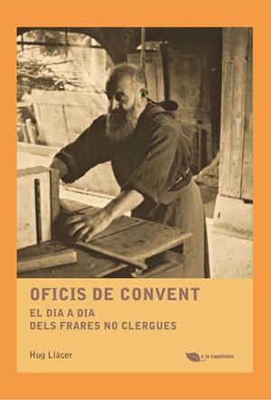 OFICIS DE CONVENT | 9788499795485 | LLÀCER I PALANCA, HUG | Galatea Llibres | Librería online de Reus, Tarragona | Comprar libros en catalán y castellano online