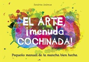 EL ARTE, ¡MENUDA COCHINADA! | 9788499795461 | ANDREWS, SANDRINE | Galatea Llibres | Librería online de Reus, Tarragona | Comprar libros en catalán y castellano online