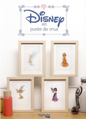 DISNEY EN PUNTO DE CRUZ | 9788416857227 | HACHETTE HEROES | Galatea Llibres | Librería online de Reus, Tarragona | Comprar libros en catalán y castellano online