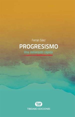 PROGRESISMO: UNA INMERSION RAPIDA | 9788491175575 | SAEZ, FERRAN | Galatea Llibres | Librería online de Reus, Tarragona | Comprar libros en catalán y castellano online