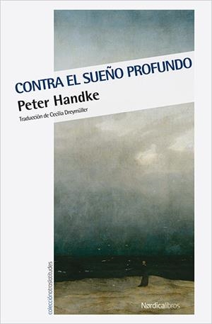CONTRA EL SUEÑO PROFUNDO | 9788416830664 | HANDKE, PETER | Galatea Llibres | Librería online de Reus, Tarragona | Comprar libros en catalán y castellano online