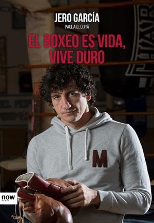 EL BOXEO ES VIDA, VIVE DURO | 9788416245505 | GARCÍA, JERO/LLODRÁ TÉLLEZ, PAULA | Galatea Llibres | Llibreria online de Reus, Tarragona | Comprar llibres en català i castellà online