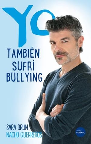 YO TAMBIÉN SUFRÍ BULLYING | 9788416580705 | GUERREROS, NACHO/BRUN, SARA | Galatea Llibres | Librería online de Reus, Tarragona | Comprar libros en catalán y castellano online