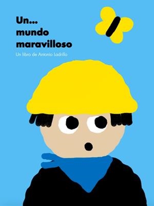 UN MUNDO MARAVILLOSO | 9788416167548 | LADRILLO, ANTONIO | Galatea Llibres | Llibreria online de Reus, Tarragona | Comprar llibres en català i castellà online