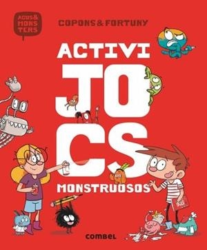 ACTIVIJOCS MONSTRUOSOS (L'AGUS I ELS MONSTRES) | 9788491012078 | COPONS, JAUME; FORTUNY, LILIANA | Galatea Llibres | Llibreria online de Reus, Tarragona | Comprar llibres en català i castellà online