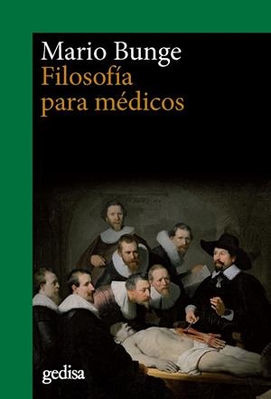 FILOSOFÍA PARA MÉDICOS | 9788416919390 | BUNGE, MARIO | Galatea Llibres | Llibreria online de Reus, Tarragona | Comprar llibres en català i castellà online
