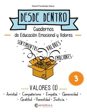 VALORES (I) DESDE DENTRO 3 (AMISTAD-COMPAÑERISMO-EMPATÍA-GENEROSIDAD-GRATITUS-HONESTIDAD-JUS | 9788484128281 | FERNÁNDEZ SELVA, NOEMÍ | Galatea Llibres | Librería online de Reus, Tarragona | Comprar libros en catalán y castellano online