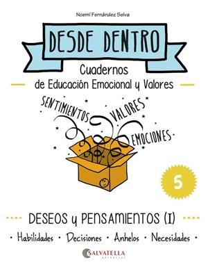 DESEOS Y PENSAMIENTOS (I) DESDE DENTRO 5 (HABILIDADES-DECISIONES-ANHELOS-NECESIDADES) | 9788484128304 | FERNÁNDEZ SELVA, NOEMÍ | Galatea Llibres | Librería online de Reus, Tarragona | Comprar libros en catalán y castellano online