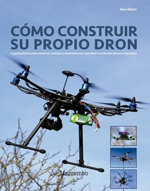 COMO CONSTRUIR SU PROPIO DRON | 9788426724304 | ELLIOTT, ALEX | Galatea Llibres | Llibreria online de Reus, Tarragona | Comprar llibres en català i castellà online