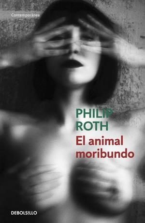 EL ANIMAL MORIBUNDO | 9788490323649 | ROTH, PHILIP | Galatea Llibres | Llibreria online de Reus, Tarragona | Comprar llibres en català i castellà online