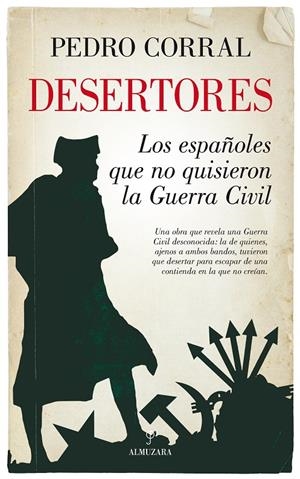 DESERTORES. LOS ESPAÑOLES QUE NO QUISIERON LA GUERRA CIVIL | 9788416776924 | CORRAL, PEDRO | Galatea Llibres | Llibreria online de Reus, Tarragona | Comprar llibres en català i castellà online