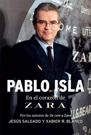 PABLO ISLA .EN EL CORAZÓN DE ZARA | 9788491640219 | SALGADO, JESÚS/R. BLANCO, XABIER | Galatea Llibres | Llibreria online de Reus, Tarragona | Comprar llibres en català i castellà online