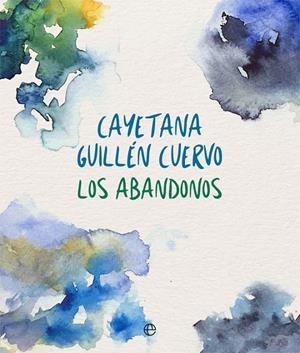 LOS ABANDONOS | 9788491640202 | GUILLÉN CUERVO, CAYETANA | Galatea Llibres | Llibreria online de Reus, Tarragona | Comprar llibres en català i castellà online