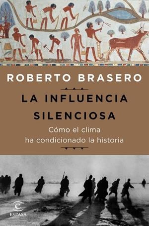LA INFLUENCIA SILENCIOSA. CÓMO EL CLIMA HA CONDICIONADO LA HISTORIA | 9788467050165 | BRASERO, ROBERTO | Galatea Llibres | Llibreria online de Reus, Tarragona | Comprar llibres en català i castellà online
