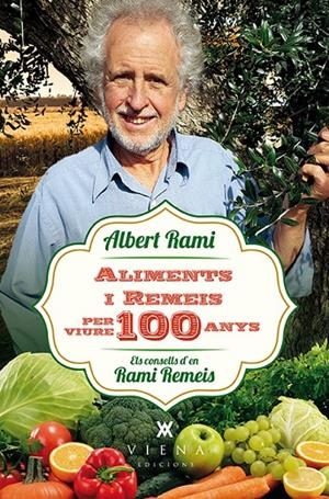 ALIMENTS I REMEIS PER VIURE 100 ANYS | 9788483309476 | RAMI ROMEU, ALBERT | Galatea Llibres | Librería online de Reus, Tarragona | Comprar libros en catalán y castellano online