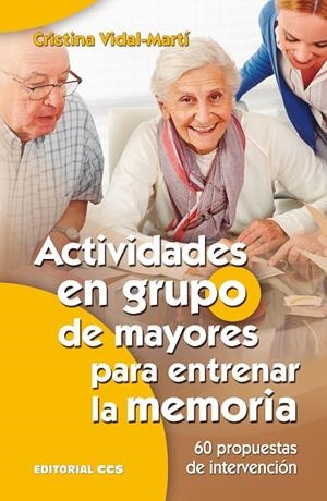 ACTIVIDADES EN GRUPO DE MAYORES PARA ENTRENAR LA MEMORIA | 9788490234426 | VIDAL-MARTI, CRISTINA | Galatea Llibres | Llibreria online de Reus, Tarragona | Comprar llibres en català i castellà online