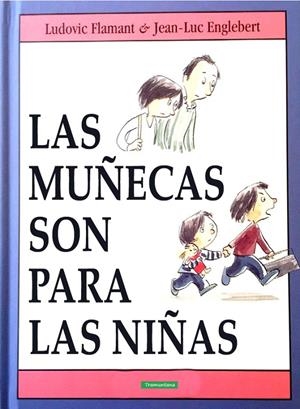 LAS MUÑECAS SON PARA LAS NIÑAS | 9788416578566 | FLAMANT FLAMANT, LUDOVIC | Galatea Llibres | Llibreria online de Reus, Tarragona | Comprar llibres en català i castellà online