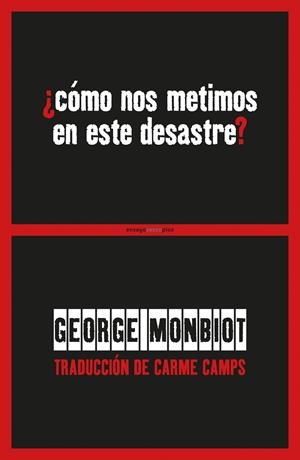 CÓMO NOS METIMOS EN ESTE DESASTRE? | 9788416677436 | MONBIOT, GEORGE | Galatea Llibres | Llibreria online de Reus, Tarragona | Comprar llibres en català i castellà online