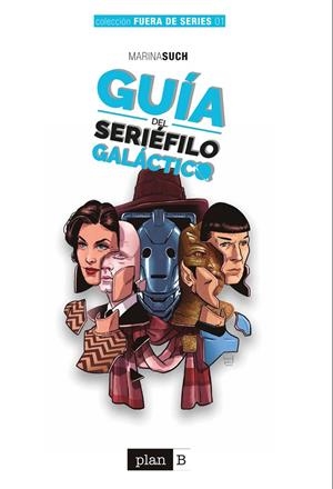 GUIA DEL SERIEFILO GALACTICO | 9788416961870 | SUCH, MARINA | Galatea Llibres | Llibreria online de Reus, Tarragona | Comprar llibres en català i castellà online