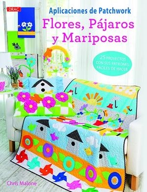 APLICACIONES DE PATCHWORK. FLORES PÁJAROS Y MARIPOSAS | 9788498745627 | MALONE, CHRIS | Galatea Llibres | Llibreria online de Reus, Tarragona | Comprar llibres en català i castellà online