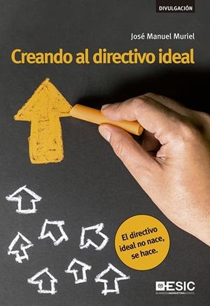 CREANDO AL DIRECTIVO IDEAL | 9788417024437 | MURIEL JIMÉNEZ, JOSÉ MANUEL | Galatea Llibres | Librería online de Reus, Tarragona | Comprar libros en catalán y castellano online