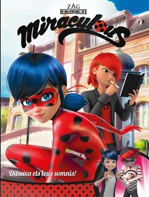 DIBUIXA ELS TEUS SOMNIS! (MIRACULOUS [PRODIGIOSA LADYBUG]. CÒMIC) | 9788448848972 | VARIOS AUTORES | Galatea Llibres | Librería online de Reus, Tarragona | Comprar libros en catalán y castellano online