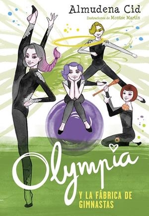 OLYMPIA Y LA FÁBRICA DE GIMNASTAS (OLYMPIA Y LAS GUARDIANAS DE LA RÍTMICA 2) | 9788420485850 | CID, ALMUDENA | Galatea Llibres | Llibreria online de Reus, Tarragona | Comprar llibres en català i castellà online