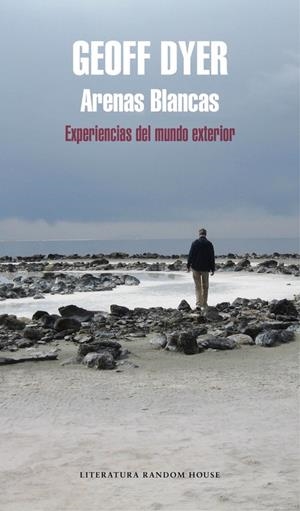 ARENAS BLANCAS. EXPERIENCIAS DEL MUNDO EXTERIOR | 9788439732914 | DYER, GEOFF | Galatea Llibres | Llibreria online de Reus, Tarragona | Comprar llibres en català i castellà online