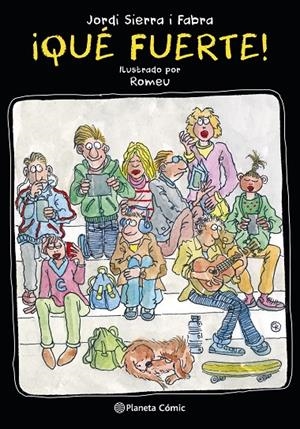 QUÉ FUERTE! | 9788491463559 | JORDI SIERRA I FABRA/CARLOS ROMEU MULLER | Galatea Llibres | Llibreria online de Reus, Tarragona | Comprar llibres en català i castellà online