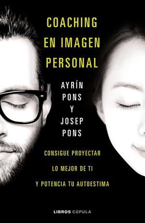 COACHING EN IMAGEN PERSONAL | 9788448023201 | PONS MASSANA, AYRIN / PONS, JOSEP | Galatea Llibres | Librería online de Reus, Tarragona | Comprar libros en catalán y castellano online