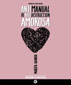 ANTIMANUAL DE AUTODESTRUCCION AMOROSA | 9788403517721 | ALONSO, MARITA | Galatea Llibres | Librería online de Reus, Tarragona | Comprar libros en catalán y castellano online