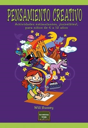 PENSAMIENTO CREATIVO. ACTIVIDADES ESTIMULANTES NIÑOS DE 6 A 12 AÑOS | 9788427723351 | HUSSEY, WILL | Galatea Llibres | Llibreria online de Reus, Tarragona | Comprar llibres en català i castellà online