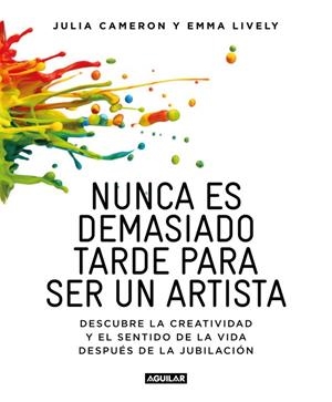 NUNCA ES DEMASIADO TARDE PARA SER UN ARTISTA | 9788403516199 | LYVELY, EMMA/JULIA CAMERON | Galatea Llibres | Librería online de Reus, Tarragona | Comprar libros en catalán y castellano online