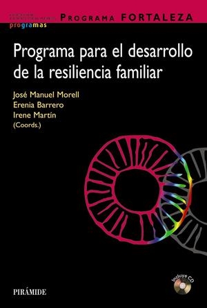 PROGRAMA FORTALEZA. PROGRAMA PARA EL DESARROLLO DE LA RESILIENCIA FAMILIAR | 9788436837544 | MORELL, JOSÉ MANUEL/BARRERO, ERENIA/MARTÍN, IRENE | Galatea Llibres | Llibreria online de Reus, Tarragona | Comprar llibres en català i castellà online