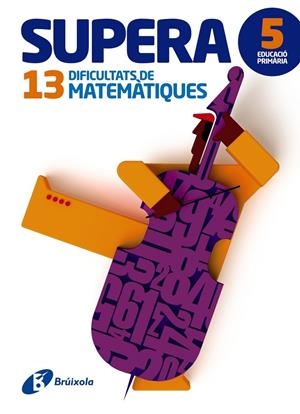 SUPERA 13 DIFICULTATS DE MATEMÀTIQUES 5 PRIMARIA | 9788499062013 | PAYRÓ I CATALÀ, JORDI/VINOS I PEIRETÓ, PERE JOAN | Galatea Llibres | Librería online de Reus, Tarragona | Comprar libros en catalán y castellano online